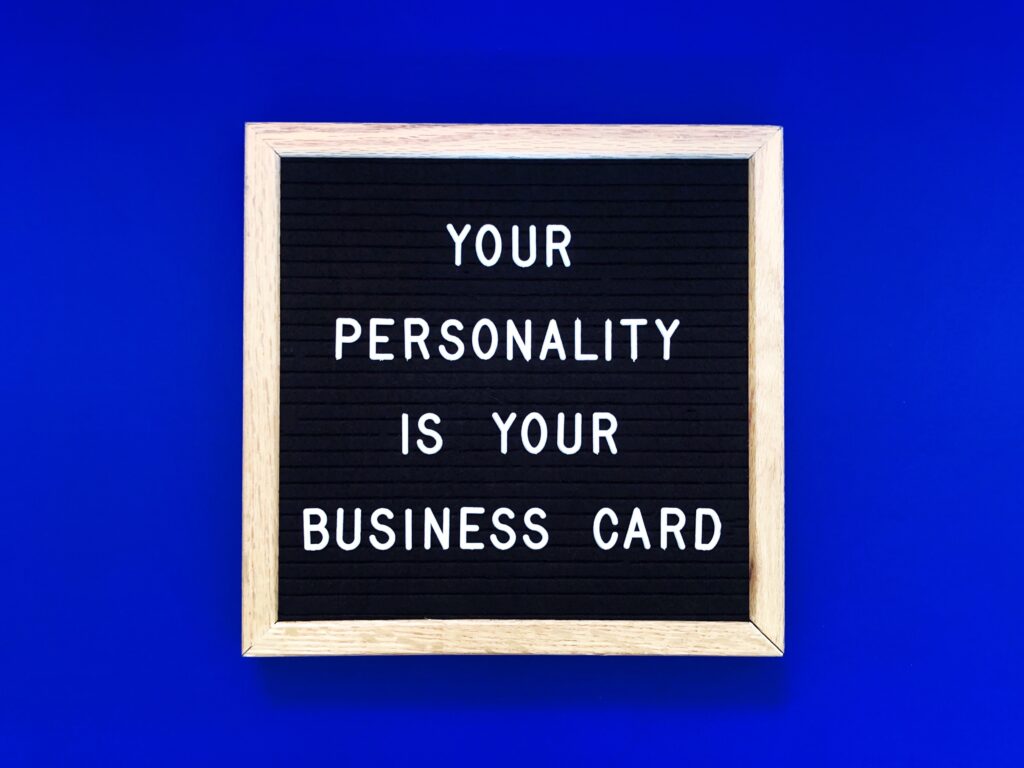 Your personality is your business card